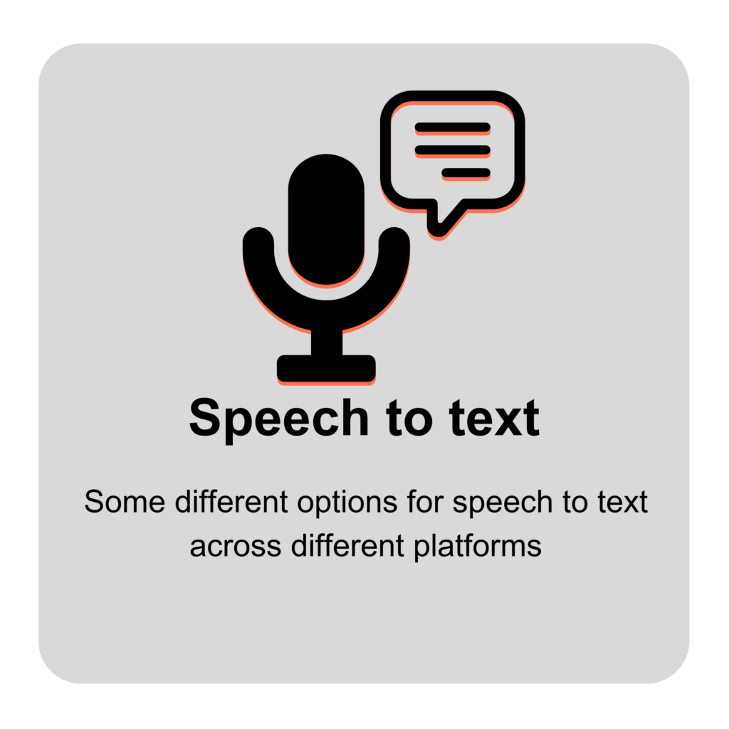 Speech to text
Some different options for speech to text across different platforms 