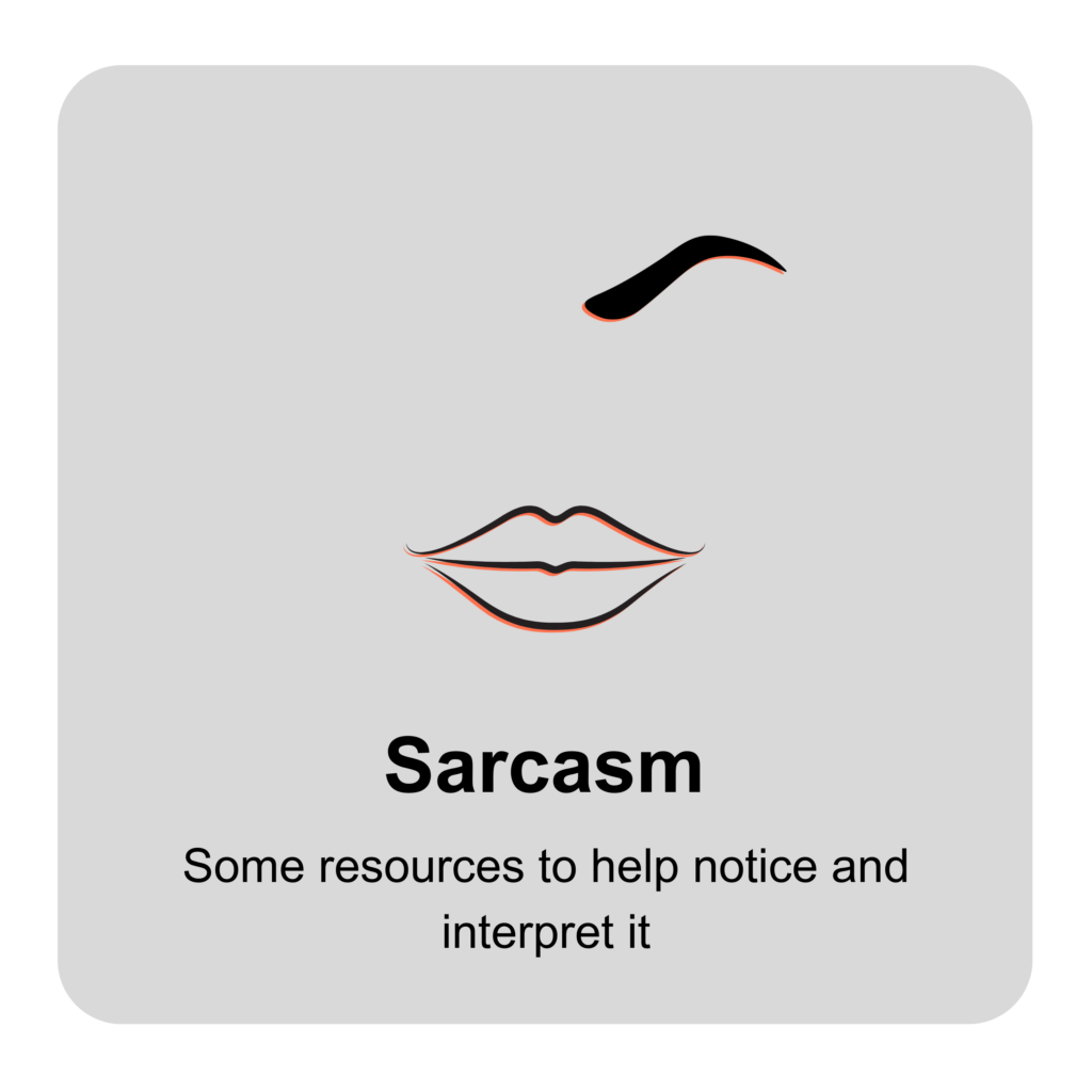 Sarcasm Some resources to help notice at interpret it