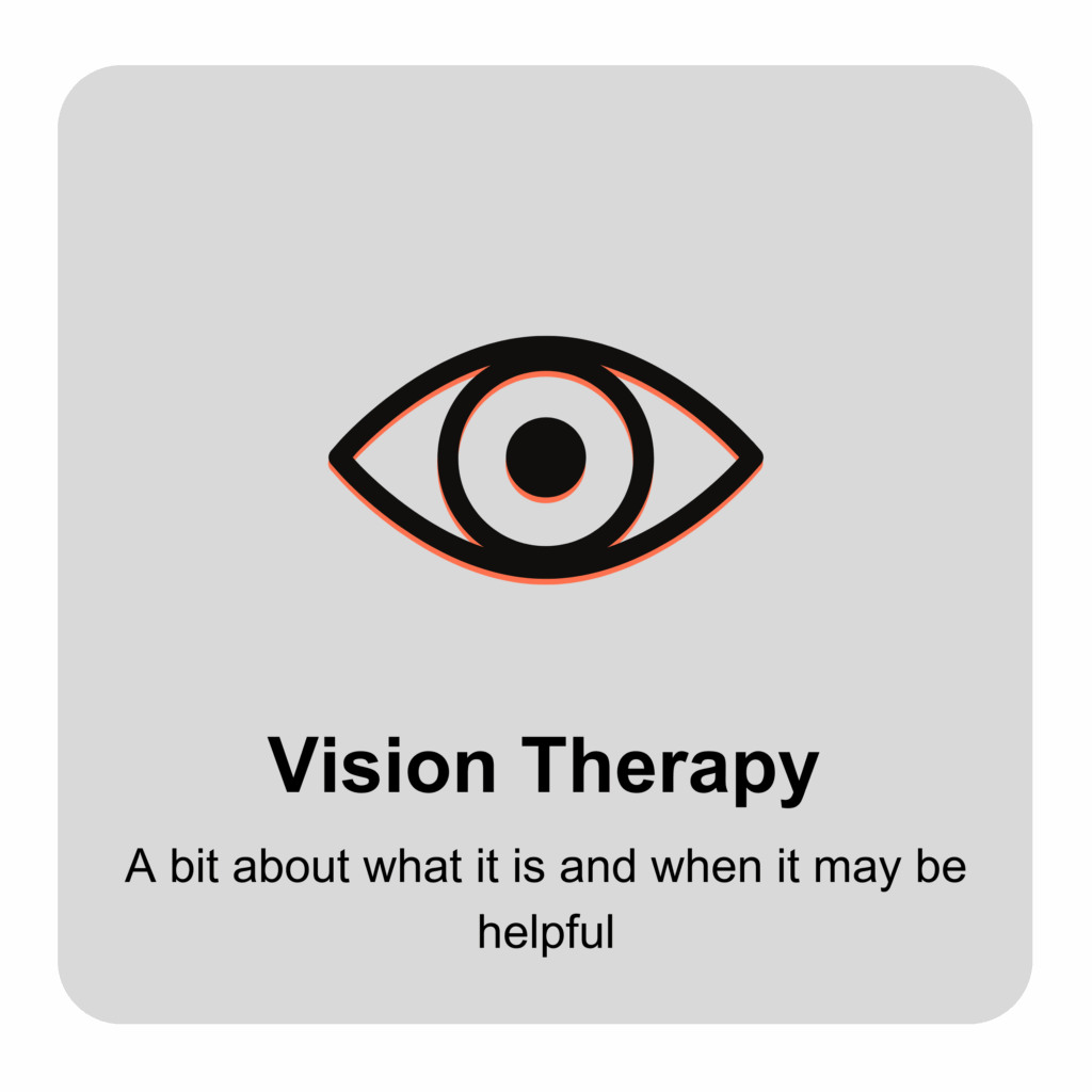 Vision Therapy A bit about what it is and when it may be helpful
